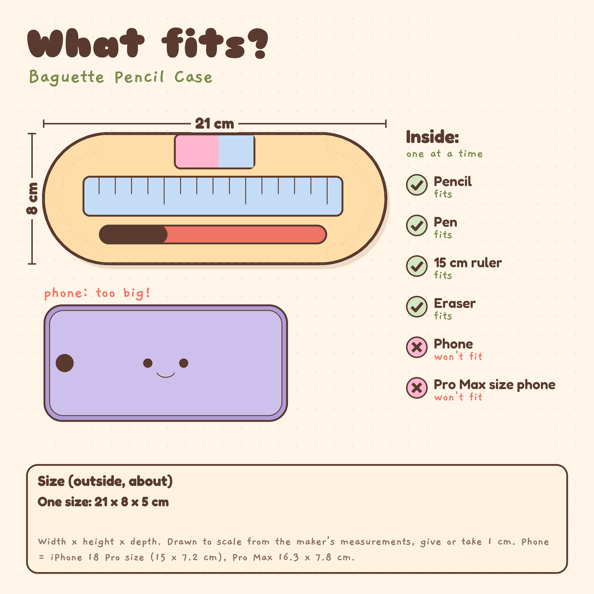What fits in the Baguette Pencil Case, about 21 x 8 x 5 cm: pencil, pen, 15 cm ruler and eraser fit; phone won't fit
