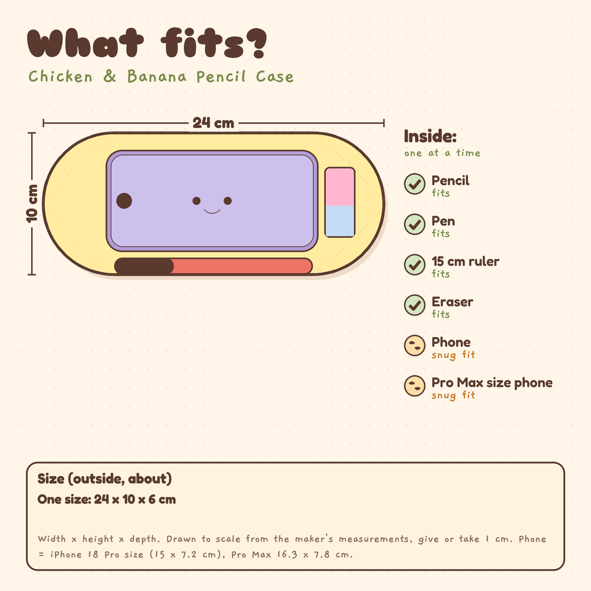 What fits in the Chicken & Banana Pencil Case, 24 x 10 x 6 cm: pencil, pen, 15 cm ruler and eraser fit; phone fits snugly