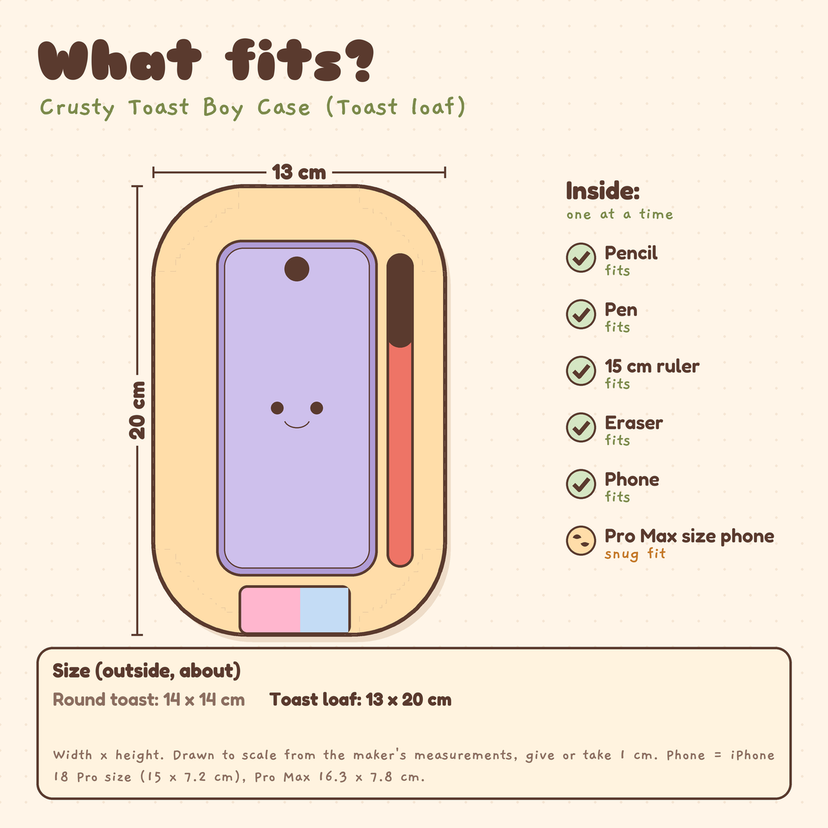 What fits in the Crusty Toast Boy Case (Toast loaf), about 13 x 20 cm: pencil, pen, 15 cm ruler, eraser and phone fit